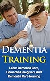 Dementia Training Learn Dementia Care Dementia Caregivers And Dementia Care Nursing Dementia For Children Dementia Music English Edition