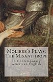 Molieres Plays The Misanthrope In Contemporary American English English Edition