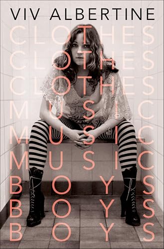 Clothes, Clothes, Clothes. Music, Music, Music. Boys, Boys, Boys (By: Viv Albertine) cover