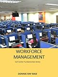 Call Center Workforce Management Call Center Fundamentals Series Book 1