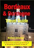 Bordeaux Dordogne Travel Guide Attractions Eating Drinking Shopping Places To Stay