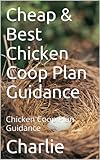 Cheap Best Chicken Coop Plan Guidance Chicken Coop Plan Guidance English Edition