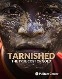 Tarnished The True Cost Of Gold English Edition