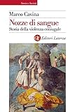 Nozze Di Sangue Storia Della Violenza Coniugale Storia E Societ Italian Edition