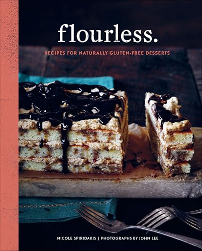 Flourless.: Recipes for Naturally Gluten-Free Desserts