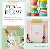Fun With Washi 35 Ways To Instantly Refresh Your Home Accessories And Packages With Washi Tape English Edition