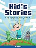 Kids Stories A Collection Of Great Minecraft Short Stories For Children Unofficial Minecraft Fiction English Edition