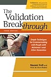 The Validation Breakthrough Third Edition Simple Techniques For Communicating With People With Alzheimers And Other Dementias English Edition