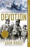 Devotion An Epic Story Of Heroism Friendship And Sacrifice