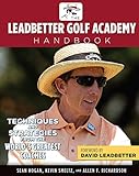 The Leadbetter Golf Academy Handbook Techniques And Strategies From The Worlds Greatest Coaches English Edition