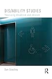 Disability Studies Theorising Disablism And Ableism English Edition