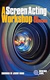 A Screen Acting Workshop English Edition