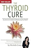 The Thyroid Cure The Functional Mindbody Approach To Reversing Your Autoimmune Condition And Reclaiming Your Health English Edition