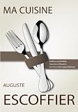 Ma Cuisine Dition Commente Annote Et Illustre Par Pierreemmanuel Malissin