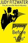 Dying Before "I Do" (The Jennifer Marsh Mysteries Book 7)