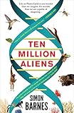 Ten Million Aliens A Journey Through Our Strange Planet English Edition