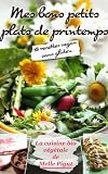 Mes Bons Petits Plats De Printemps 18 Recettes Vegan Sans Gluten La Cuisine Bio Vgtale De Melle Pigut T 2