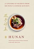 Hunan A Lifetime Of Secrets From Mr Pengs Chinese Kitchen English Edition