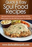 Soul Food Recipes Recreate Classic Soul Food Recipes That Will Not Only Comfort You But Will Also Leave You Satisfied Quick Easy Recipes English Edition