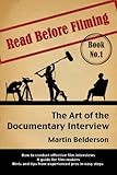 The Art Of The Documentary Interview Read Before Filming Book One English Edition