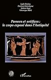 Parures Et Artifices : Le Corps Expos%C3%A9 Dans L'antiquit%C3%A9 (histoire, Textes, Soci%C3%A9t%C3%A9s)