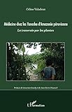 Medecine Chez Les Yanesha D'amazonie P%C3%A9ruvienne: La Travers%C3%A9e Par Les Plantes