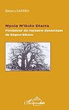 Nyola Ngolo Diarra Fondateur Du Royaume Dynastique De Sgousikoro Harmattan Mali