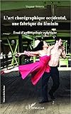 Lart Chorgraphique Occidental Une Fabrique Du Fminin Essai Danthropologie Esthtique Univers De La Danse