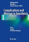 Complications And Mishaps In Anesthesia Cases Analysis Preventive Strategies English Edition