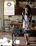 A Kitchen In France A Year Of Cooking In My Farmhouse A Cookbook English Edition