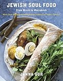 Jewish Soul Food From Minsk To Marrakesh More Than 100 Unforgettable Dishes Updated For Todays Kitchen A Cookbook English Edition