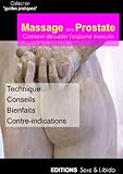 Massage De La Prostate : D%C3%A9cuplez L'orgasme Masculin: D%C3%A9cuplez L'orgasme Masculin (guides Pratiques T. 2)