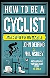 How To Be A Cyclist An Az Of Life On Two Wheels English Edition