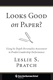 Looks Good On Paper Using Indepth Personality Assessment To Predict Leadership Performance Columbia Business School Publishing English Edition