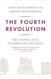 The Fourth Revolution The Global Race To Reinvent The State English Edition