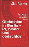Obdachlos In Berlin 21 Blond Und Obdachlos Drei Monate Ohne Festen Wohnsitz In Berlin Deutschland Schaut Weg Obdachlosigkeit In Berlin 1 German Edition