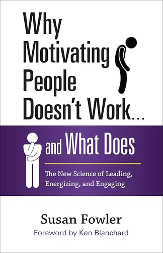 Portada de Why Motivating People Doesn't Work . . . and What Does: The New Science of Leading, Energizing, and Engaging