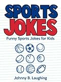 Kids Jokes Funny Sports Jokes For Kids Funny And Hilarious Sports Jokes For Kids Funny Jokes For Kids English Edition