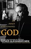 An Inner Step Toward God Writings And Teachings On Prayer By Father Alexander Men English Edition