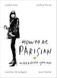 How To Be Parisian Wherever You Are English Edition