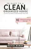 30 Days To A Clean And Organized House A Complete Guide To Transforming Your Home English Edition