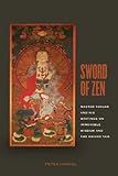 Sword Of Zen Master Takuan And His Writings On Immovable Wisdom And The Sword Tale English Edition