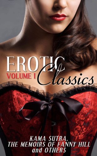 Erotic Classics I: Kama Sutra, The Memoirs of Fanny Hill and Others book cover
