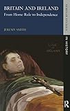 Britain And Ireland From Home Rule To Independence Seminar Studies English Edition