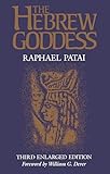 The Hebrew Goddess Raphael Patai Series In Jewish Folklore And Anthropology English Edition