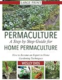 Permaculture A Step By Step Guide For Home Permaculture How To Become An Expert In Home Gardening Techniques English Edition