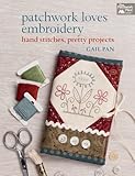 Patchwork Loves Embroidery Hand Stitches Pretty Projects English Edition