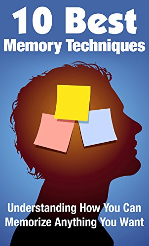 Portada de 10 Best Memory Techniques: Understanding How You Can Memorize Anything You Want (Memory Improvement, Memory Book, Memory Enhancement, Brain Power, Memorization, Brain Education, Memorize)