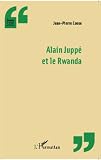 Alain Jupp Et Le Rwanda Penser Le Temps Prsent