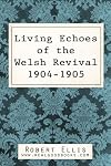Living Echoes of the Welsh Revival 1904-5